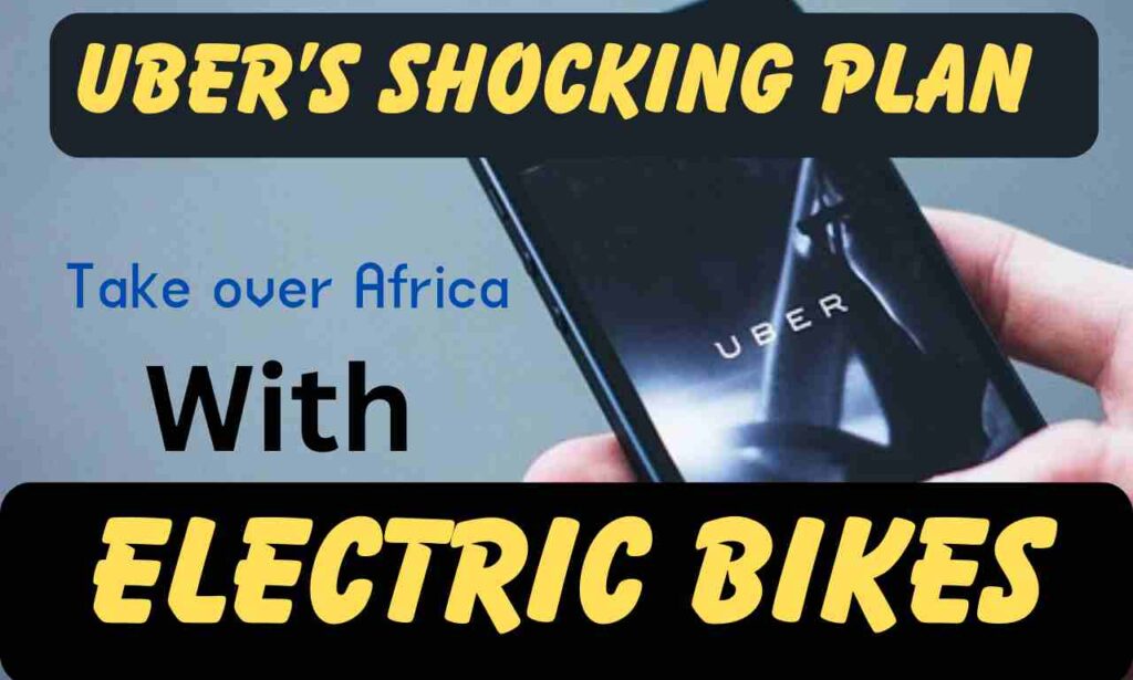 Uber’s Shocking Plan to Take Over Africa with Electric Bikes