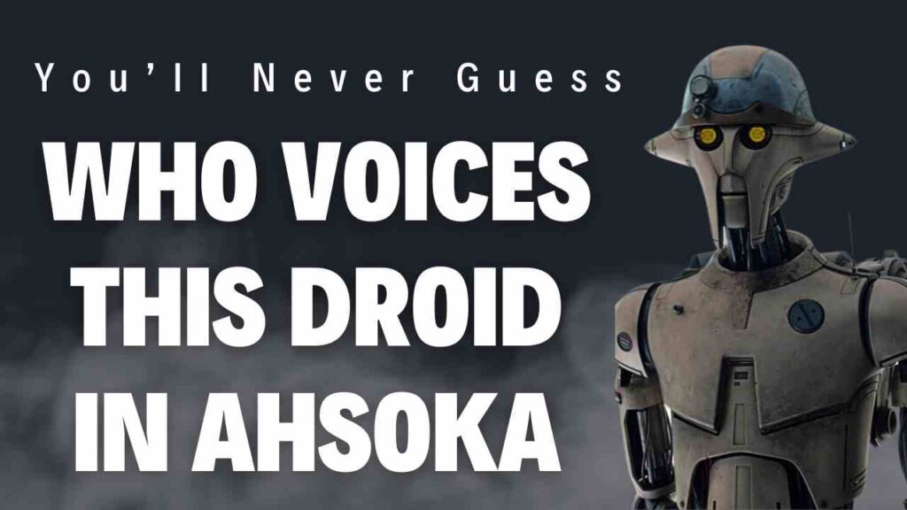 You’ll Never Guess Who Voices This Droid in Ahsoka